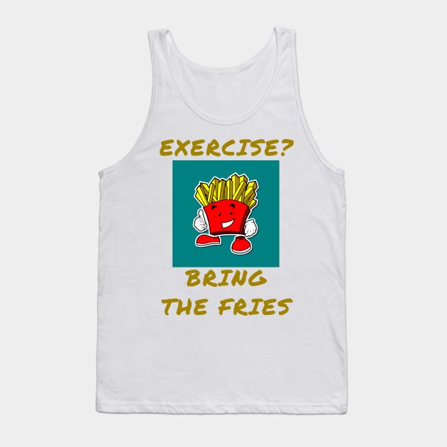 Exercise? Bring the fries Tank Top by IOANNISSKEVAS